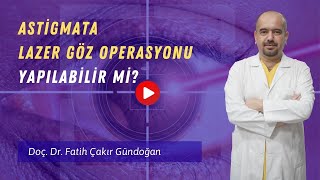 Astigmata Lazer Yapılır mı?