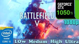 Battlefield 5 : GTX 1050TI 4GB | Low - Medium - High - Ultra