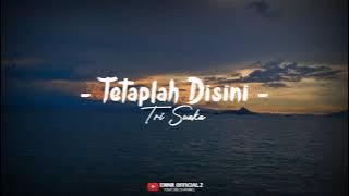 Tri Suaka - Tetaplah Disini [   Lyrics ] Terbaru 2024