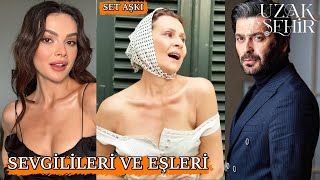 Uzak Şehir Oyuncularının Eşleri ve Sevgilileri Kim?