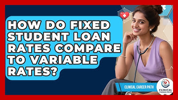 How Do Fixed Student Loan Rates Compare To Variable Rates? - Clinical Career Path