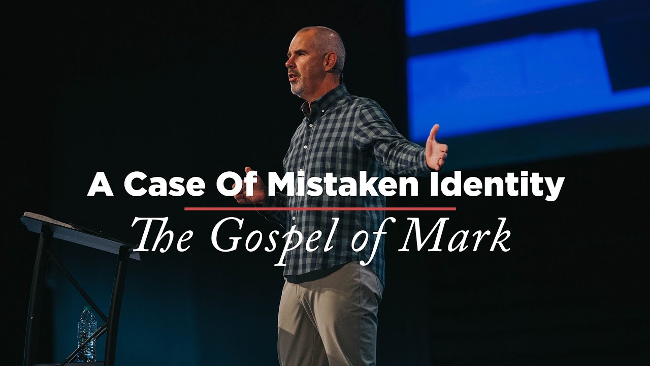 The Gospel of Mark | Week 34: A Case of Mistaken Identity - YouTube