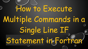 How to Execute Multiple Commands in a Single Line IF Statement in Fortran