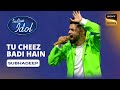 Indian idol s14  shubhadeep performance  ae ajnabi  tu cheez badi hai mast