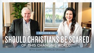 Should Christians be Scared of This Changing World? (Ep. 112)