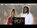 V9 - Do It [Music Video] | GRM Daily - REACTION