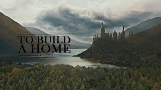 Harry Potter | To Build A Home