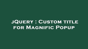 jQuery : Custom title for Magnific Popup