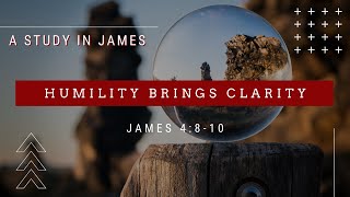 Humility Brings Clarity | Pastor Suttles