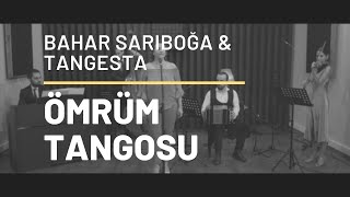 Bahar Sarıboğa & TangEsta - Ömrüm Tangosu (Canlı Performans)