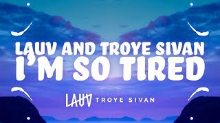 Lauv, Troye Sivan - i'm so tired (Lyrics) 🎵 chords