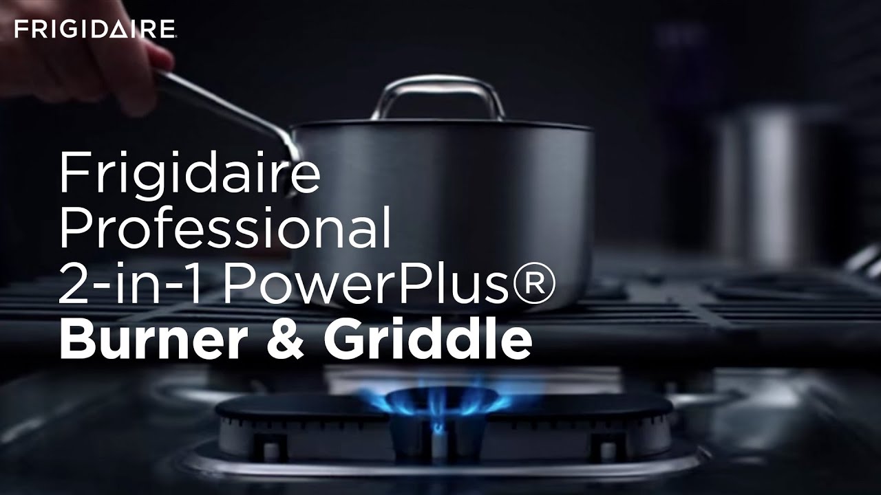 Frigidaire Professional 2in1 PowerPlus® Burner & Griddle YouTube