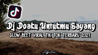 DJ Doaku Untukmu Sayang Wali Slow Beet Viral Tik Tok Terbaru 2021 Jedag Jedug Sad