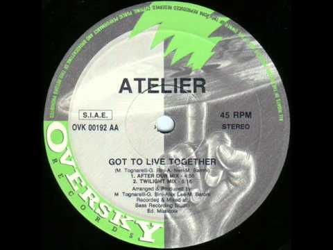 Atelier - Got To Live Together (After Our Mix)