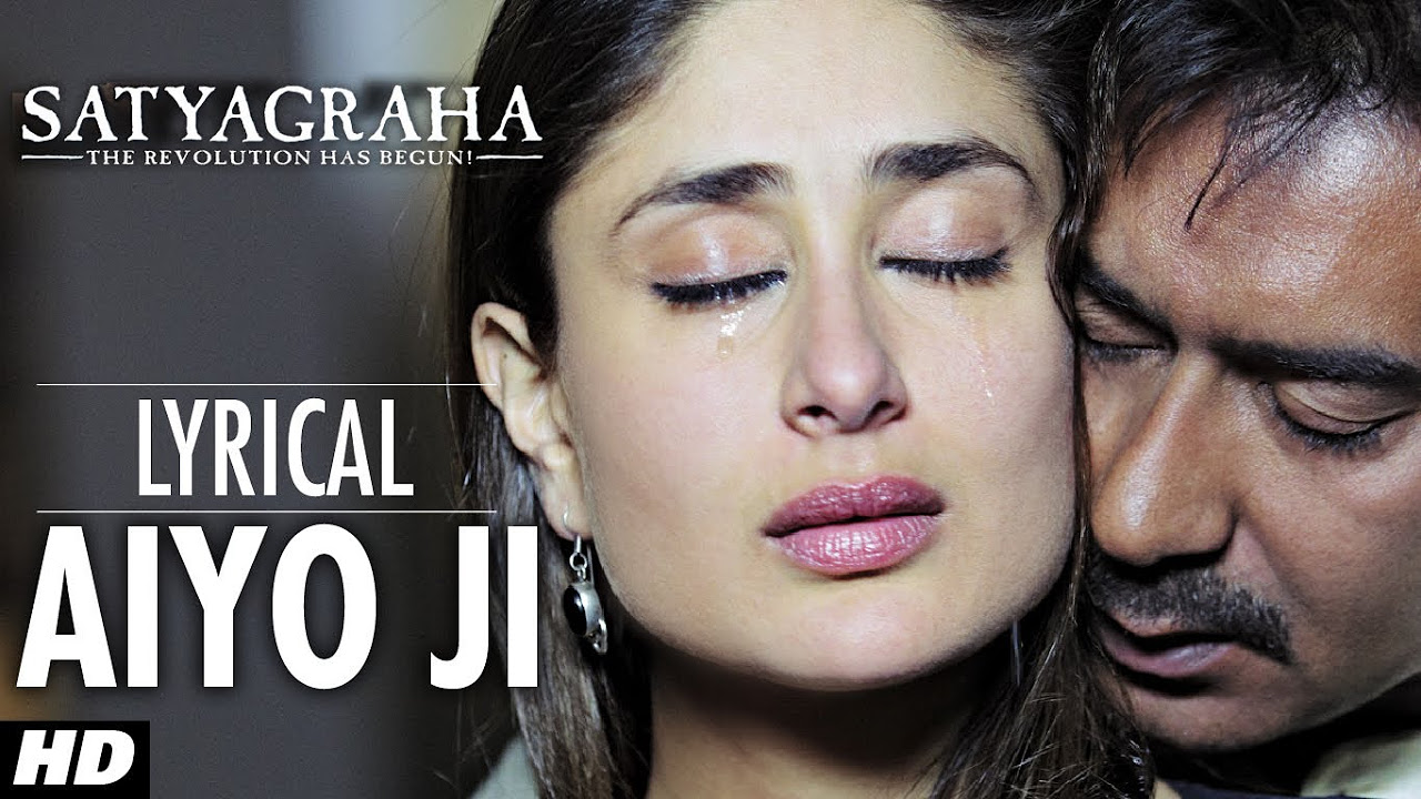 Aiyo Ji Full Song with Lyrics  Satyagraha  Ajay Devgan Kareena Kapoor