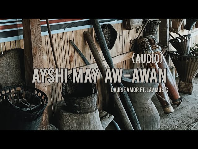 AYSHI MAY AW-AWAN (Audio) Lyrics & Music by Laurie Amor class=