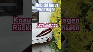 Knaus Wohnwagen Rücklicht selbst wechseln