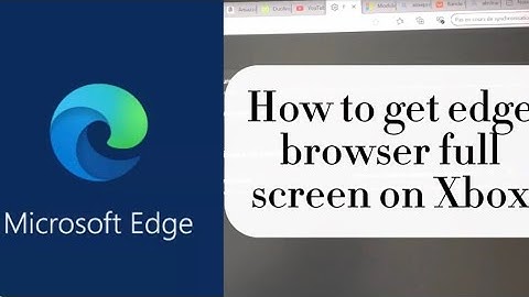 [How to get edge browser full screen on Xbox Series] [Comment obtenir  Edge en plein écran sur Xbox]