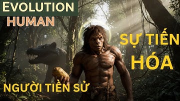 SỰ TIẾN HÓA CON NGƯỜI: CUỘC CHIẾN SỐNG CÒN VỚI ĐỘNG VẬT NGUY HIỂM CỔ ĐẠI TRONG RỪNG XANH