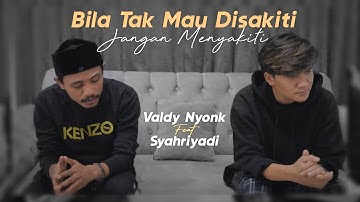 Valdy Nyonk Feat Syahriyadi - Bila Tak Mau Disakiti Jangan Menyakiti ( Official Music Video )