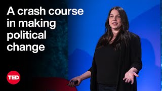 A Crash Course In Making Political Change | Katie Fahey | Ted