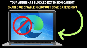 Fix Your Admin Has Blocked Extension Cannot Enable or Disable Microsoft Edge Extensions in Windows
