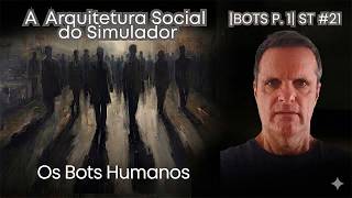 A ESTRUTURA SOCIAL PLANETÁRIA BOT |BOTS P. 1| ST #21