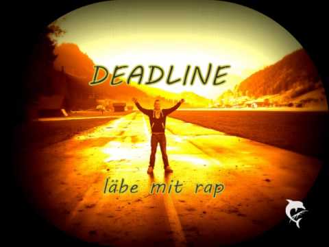 Deadline  läbe mit rap