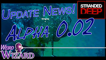 Stranded Deep - Update News Alpha 0.02 - Sting rays, sea turtles, working doors and much more!