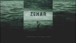 ZEHAR - Talhah Yunus | JJ47 | Nabeel Akbar | Prod. by Jokhay