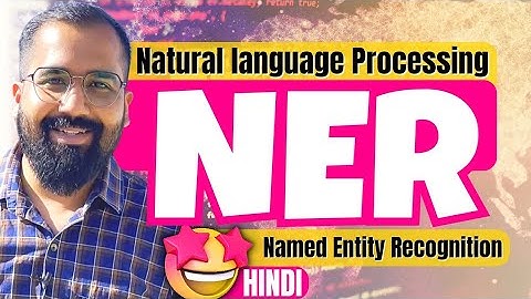 Named Entity Recognition (NER) in Natural Language Processing Explained in Hindi