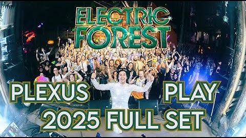 PLEXUSPLAY LIVE AT ELECTRIC FOREST 2025 FULL SET