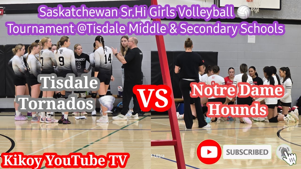 Tisdale Tornadoes 🌪 VS.Notre Dame Hounds Saskatchewan Sr.Hi Girls Volleyball 🏐 Tournament | K Y T