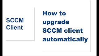 how to upgrade sccm client automatically