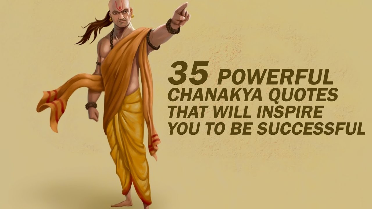 35 Powerful Chanakya Quotes That Will Inspire You to Be Successful 