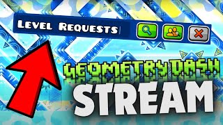 LEVEL REQUESTS STREAM - Geometry Dash Stream [Donation = SKIP QUEUE]