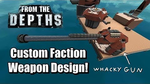 Custom Faction Weapon Design (the Sequel!) From the Depths