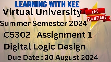 CS302 Digital Logic Design Assignment 1 Summer Semester 2024 Virtual University of Pakistan