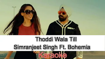 THODDI WALA TILL||Karaoke||Simranjeet Singh Ft. Bohemia||The Karaoke Shop