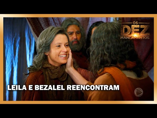 Leila se emociona ao reencontrar Bezalel | OS DEZ MANDAMENTOS class=