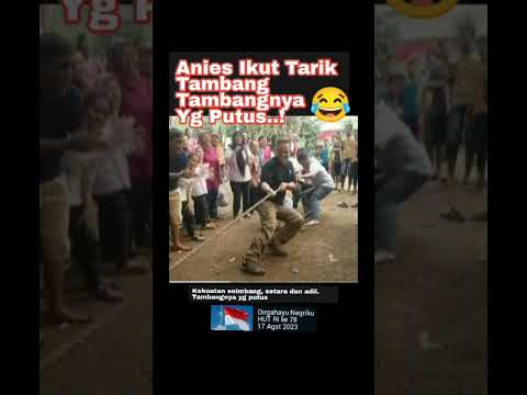 Anies Baswedan I Lomba Tarik Tambang I Tambangnya Putus I Dirgahayu RI HUT ke 78 I #shortsvideo