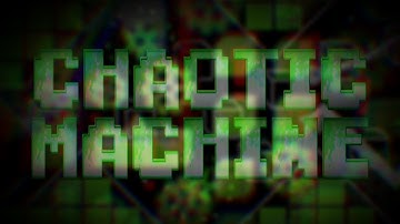 Chaotic Machine 100% (Insane Demon) by Jekko and GeometryJosh2 | Geometry Dash