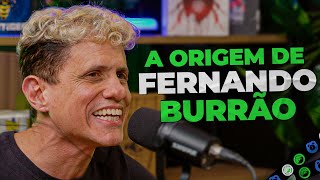 FERNANDO BURRÃO | A ORIGEM!