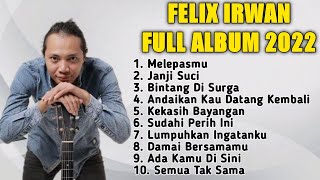 FELIX IRWAN FULL ALBUM TERBAIK 2022 - MELEPASMU DRIVE COVER