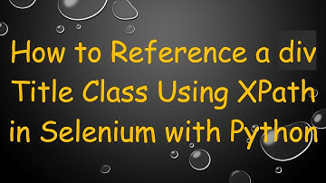 How to Reference a div Title Class Using XPath in Selenium with Python