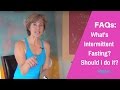 FAQ - What is Intermittent Fasting and Should I Do It?
