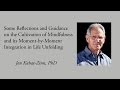 Some Reflections and Guidance on the Cultivation of Mindfulness - Jon Kabat-Zinn, PhD
