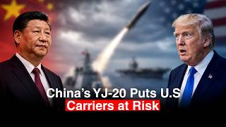 China’s YJ-20 Puts U.S. Navy Aircraft Carriers at Serious Risk