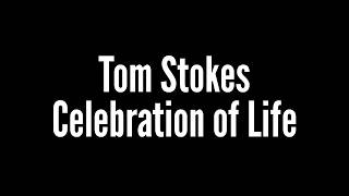 Tom Stokes | Celebration of Life
