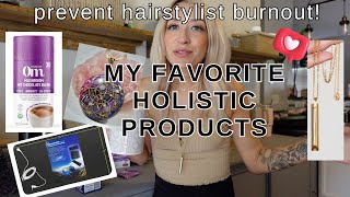 Prevent Hairstylist BURNOUT! Holistic products that help me recharge! // Wholy Hair